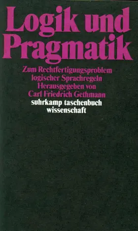 Gethmann |  Logik und Pragmatik. Zum Rechtfertigungsproblem logischer Sprachregeln | Buch |  Sack Fachmedien