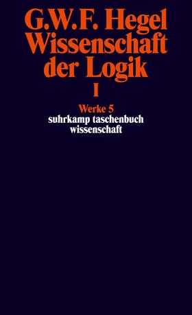 Hegel | Wissenschaft der Logik I. Erster Teil. Die objektive Logik. Erstes Buch | Buch | 978-3-518-28205-2 | sack.de