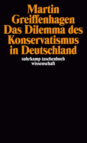 Greiffenhagen |  Das Dilemma des Konservatismus in Deutschland | Buch |  Sack Fachmedien