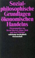 Biervert / Wieland / Held |  Sozialphilosophische Grundlagen ökonomischen Handelns | Buch |  Sack Fachmedien