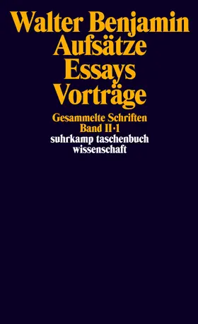Tiedemann / Benjamin / Schweppenhäuser |  Gesammelte Schriften II. Aufsätze, Essays, Vorträge | Buch |  Sack Fachmedien