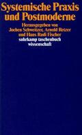 Schweitzer / Fischer / Retzer |  Systemische Praxis und Postmoderne | Buch |  Sack Fachmedien