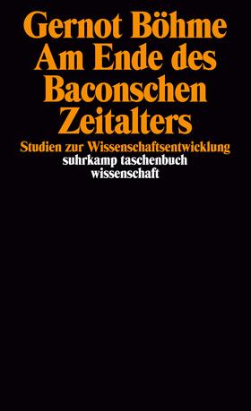 Böhme | Am Ende des Baconschen Zeitalters | Buch | 978-3-518-28694-4 | sack.de