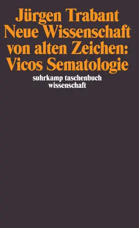 Trabant |  Neue Wissenschaft von alten Zeichen: Vicos Sematologie | Buch |  Sack Fachmedien