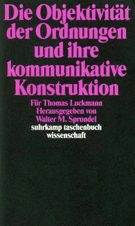 Sprondel |  Die Objektivität der Ordnungen und ihre kommunikative Konstruktion | Buch |  Sack Fachmedien