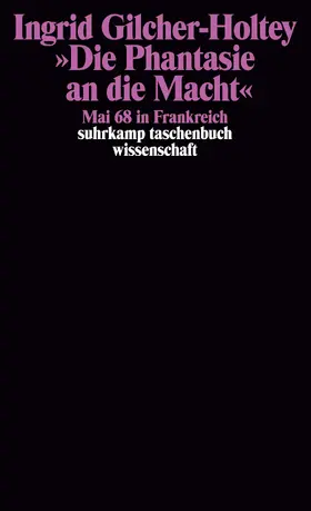 Gilcher-Holtey |  »Die Phantasie an die Macht« | Buch |  Sack Fachmedien