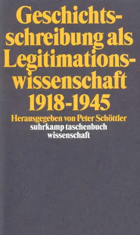 Schöttler |  Geschichtsschreibung als Legitimationswissenschaft 1918–1945 | Buch |  Sack Fachmedien