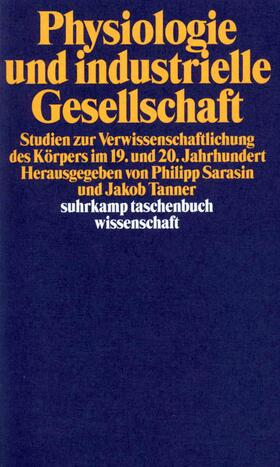 Sarasin / Tanner |  Physiologie und industrielle Gesellschaft | Buch |  Sack Fachmedien