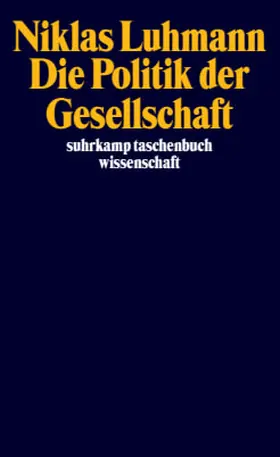 Kieserling / Luhmann |  Die Politik der Gesellschaft | Buch |  Sack Fachmedien