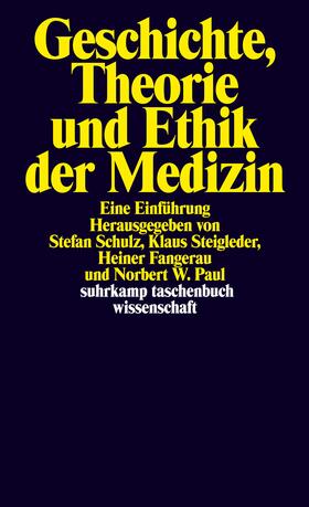 Schulz / Steigleder / Fangerau |  Geschichte, Theorie und Ethik der Medizin | Buch |  Sack Fachmedien