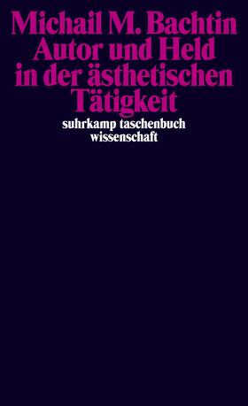 Bachtin / Grübel / Kowalski | Autor und Held in der ästhetischen Tätigkeit | Buch | 978-3-518-29478-9 | sack.de
