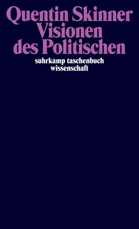 Skinner / Heinz / Rühl |  Visionen des Politischen | Buch |  Sack Fachmedien