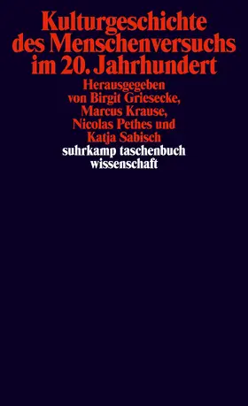 Griesecke / Krause / Pethes |  Kulturgeschichte des Menschenversuchs im 20. Jahrhundert | Buch |  Sack Fachmedien