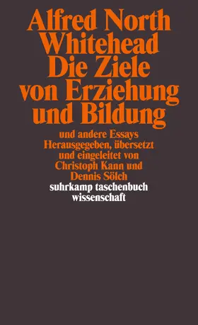 Whitehead / Kann / Sölch |  Die Ziele von Erziehung und Bildung und andere Essays | Buch |  Sack Fachmedien