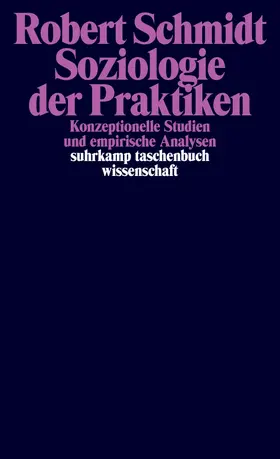 Schmidt |  Soziologie der Praktiken | Buch |  Sack Fachmedien