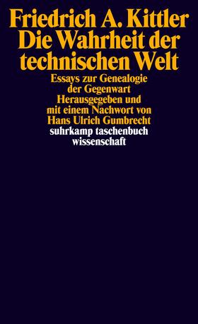Kittler / Gumbrecht | Die Wahrheit der technischen Welt | Buch | 978-3-518-29673-8 | sack.de