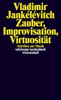 Jankélévitch / Vejvar |  Jankélévitch, V: Zauber, Improvisation, Virtuosität | Buch |  Sack Fachmedien