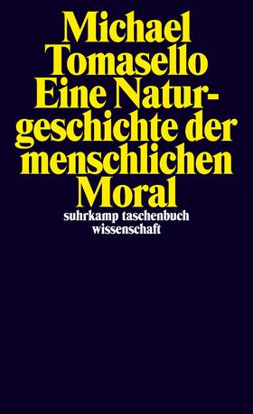 Tomasello | Eine Naturgeschichte der menschlichen Moral | Buch | 978-3-518-29921-0 | sack.de