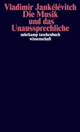 Jankélévitch |  Die Musik und das Unaussprechliche | Buch |  Sack Fachmedien