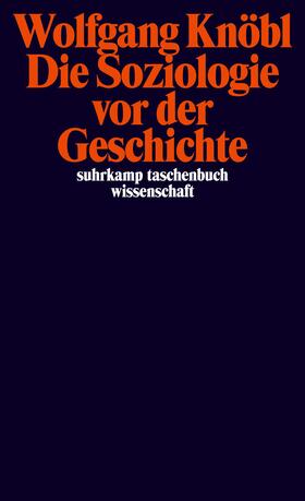 Knöbl | Die Soziologie vor der Geschichte | Buch | 978-3-518-29975-3 | sack.de