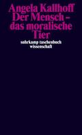 Kallhoff |  Der Mensch - das moralische Tier | Buch |  Sack Fachmedien