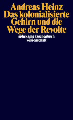 Heinz |  Das kolonialisierte Gehirn und die Wege der Revolte | Buch |  Sack Fachmedien