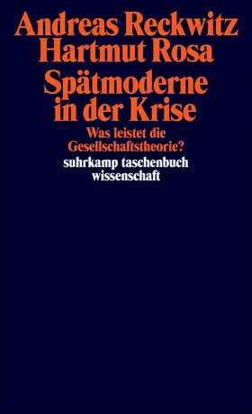 Reckwitz / Rosa | Spätmoderne in der Krise | Buch | 978-3-518-30115-9 | www.sack.de