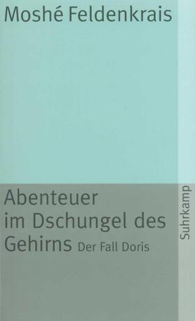 Feldenkrais | Abenteuer im Dschungel des Gehirns | Buch | 978-3-518-37163-3 | sack.de