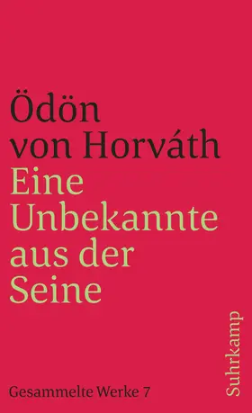 Horváth / Krischke |  Eine Unbekannte aus der Seine und andere Stücke. Gesammelte Werke in 14 Bänden. Band 7 | Buch |  Sack Fachmedien