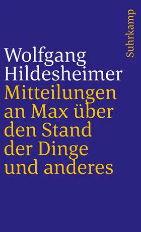 Hildesheimer |  Mitteilungen an Max über den Stand der Dinge und anderes | Buch |  Sack Fachmedien