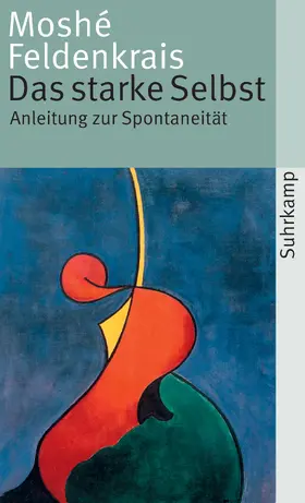 Feldenkrais |  Das starke Selbst | Buch |  Sack Fachmedien