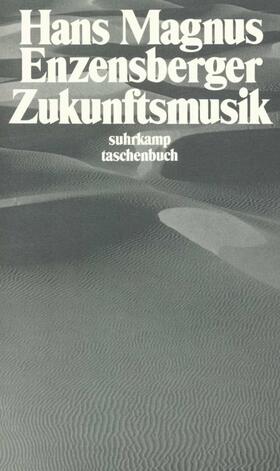 Enzensberger | Zukunftsmusik | Buch | 978-3-518-38723-8 | sack.de