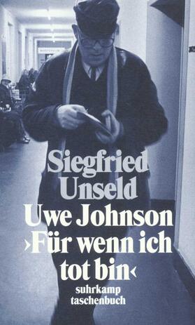 Unseld | Uwe Johnson: »Für wenn ich tot bin« | Buch | 978-3-518-39176-1 | sack.de