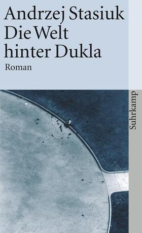 Stasiuk | Die Welt hinter Dukla | Buch | 978-3-518-39891-3 | sack.de