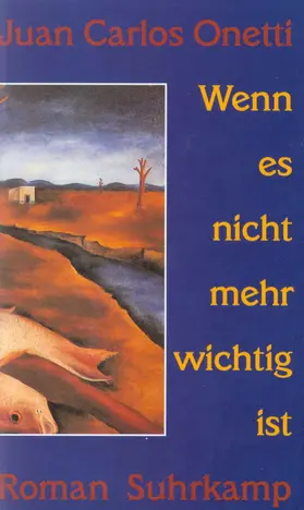 Onetti |  Wenn es nicht mehr wichtig ist | Buch |  Sack Fachmedien