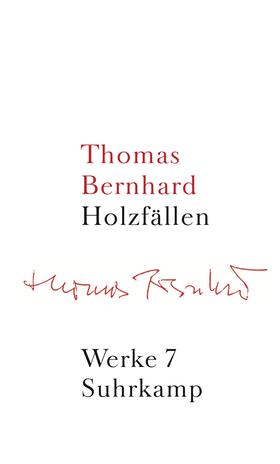 Bernhard / Huber / Schmidt-Dengler | Werke 07. Holzfällen | Buch | 978-3-518-41507-8 | sack.de