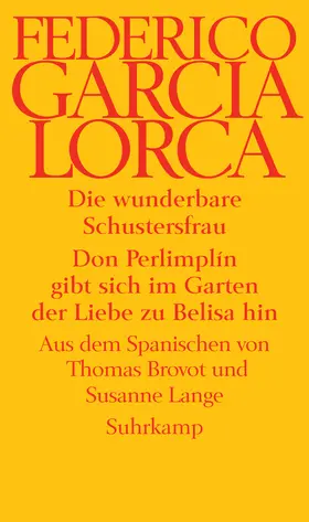 García Lorca |  Die wunderbare Schustersfrau. Don Perlimplín gibt sich im Garten der Liebe zu Belisa hin | Buch |  Sack Fachmedien