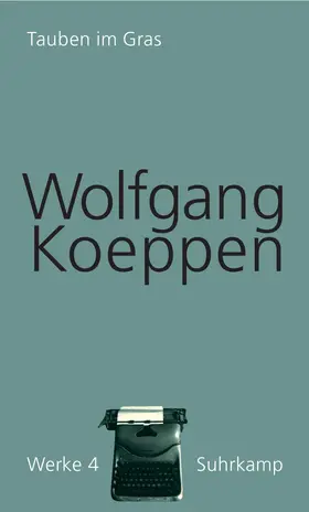 Koeppen / Treichel | Werke in 14 Bänden 04. Tauben im Gras | Buch | 978-3-518-41804-8 | www.sack.de