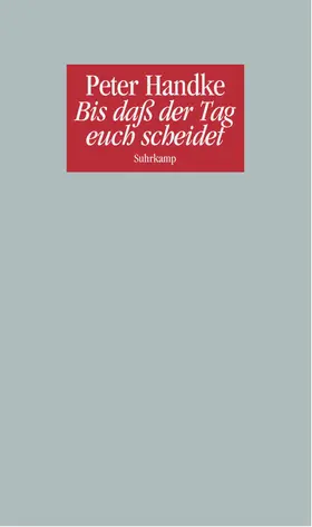 Handke | Bis daß der Tag euch scheidet oder Eine Frage des Lichts | Buch | 978-3-518-42096-6 | www.sack.de