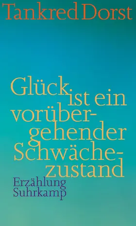 Dorst |  Glück ist ein vorübergehender Schwächezustand | Buch |  Sack Fachmedien