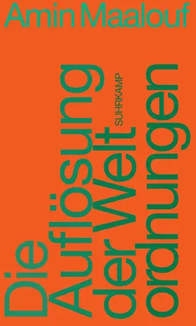 Maalouf | Die Auflösung der Weltordnungen | Buch | 978-3-518-42162-8 | www.sack.de