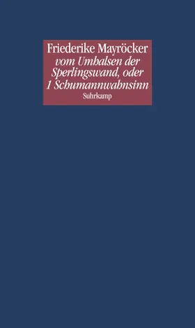 Mayröcker | vom Umhalsen der Sperlingswand, oder 1 Schumannwahnsinn | Buch | 978-3-518-42198-7 | www.sack.de
