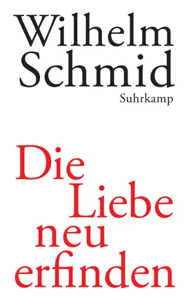 Schmid | Die Liebe neu erfinden | Buch | 978-3-518-42203-8 | sack.de