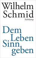 Schmid |  Dem Leben Sinn geben | Buch |  Sack Fachmedien