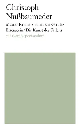 Nußbaumeder |  Mutter Kramers Fahrt zur Gnade / Eisenstein / Die Kunst des Fallens | Buch |  Sack Fachmedien