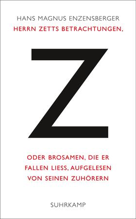 Enzensberger |  Herrn Zetts Betrachtungen, oder Brosamen, die er fallen ließ, aufgelesen von seinen Zuhörern | Buch |  Sack Fachmedien