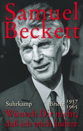 Beckett / Fehsenfeld / Overbeck |  Beckett, S: Wünsch Dir nicht, daß ich mich ändere | Buch |  Sack Fachmedien