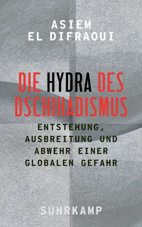 El Difraoui |  Die Hydra des Dschihadismus | Buch |  Sack Fachmedien