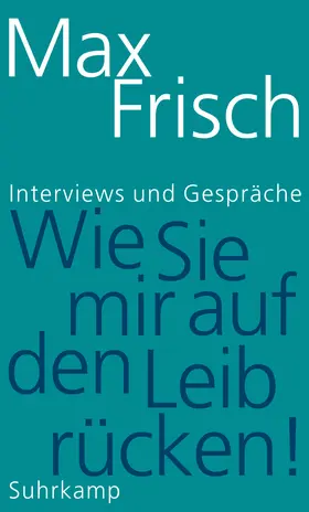 Frisch / Strässle |  »Wie Sie mir auf den Leib rücken!« | Buch |  Sack Fachmedien