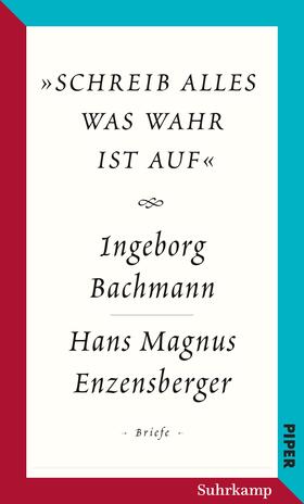 Bachmann / Enzensberger / Lengauer | »schreib alles was wahr ist auf« | Buch | 978-3-518-42613-5 | sack.de